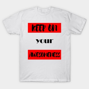 Keep on your Awesomeness T-Shirt